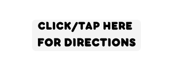 CLICK TAP HERE FOR DIRECTIONS
